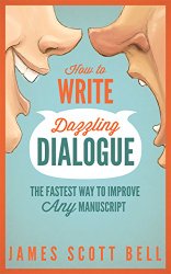 How to Write Dazzling Dialogue by James Scott Bell