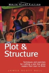 Plot and Structure by James Scott Bell