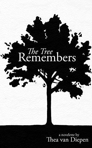 The Tree Remembers by Thea van Diepen